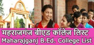 Maharajganj B.Ed. College List